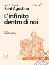 Sant'Agostino. L'infinito dentro di noi libro di Agostino Aurelio