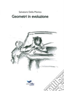 Geometri in evoluzione libro di Della Monica Salvatore