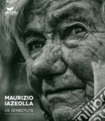 De Senectute. Sentieri attraverso la vita. Ediz. illustrata libro di Iazeolla Maurizio