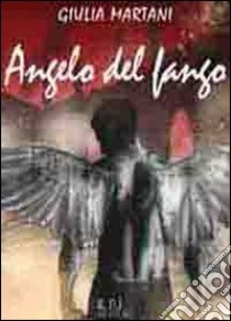 Angelo del fango libro di Martani Giulia