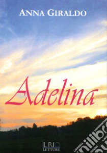 Adelina libro di Giraldo Anna