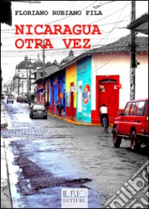 Nicaragua otra vez libro di Fila Floriano Rubiano