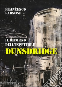 Il ritorno dell'ispettore Dunsdridge libro di Farsoni Francesco