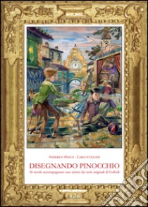 Disegnando Pinocchio. 36 tavole accompagnano una sintesi dei testi originali di Collodi. Ediz. a colori libro di Penco Federico