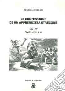 Le confessioni di un apprendista stregone. Vol. 3 libro di Lucchiari Renzo