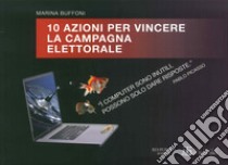 10 azioni per vincere la campagna elettorale libro di Buffoni Marina