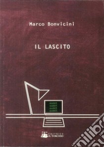 Il lascito libro di Bonvicini Marco