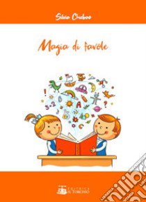 Magia di favole libro di Chiebao Silvia