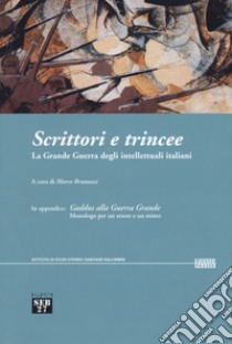 Scrittori e trincee. La grande guerra degli intellettuali italiani libro di Brunazzi M. (cur.)