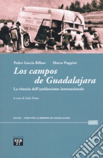 Los campos de Guadalajara. La vittoria dell'antifascismo internazionale libro di Garcia Bilbao Pedro; Puppini Marco; Poma I. (cur.)