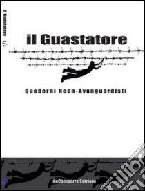 Il guastatore. Quaderni neon-avanguardisti. Vol. 2 libro di Pozzoni I. (cur.); Simone A. (cur.)