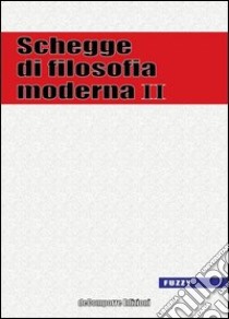 Schegge di filosofia moderna. Vol. 2 libro di Pozzoni I. (cur.)