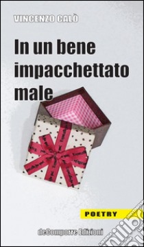 In un bene impacchettato male libro di Calò Vincenzo