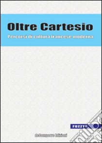 Oltre Cartesio libro di Pozzoni I. (cur.); Possati M. L. (cur.)