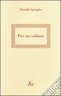 Per un soldato libro di Spengler Oswald