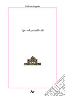 Epistole pontificali libro di Giuliano l'Apostata