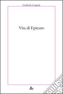 Vita di Epicuro libro di Coppola Goffredo