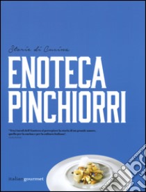 Enoteca Pinchiorri. Storie di cucina. Ediz. italiana e inglese libro