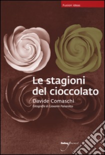 Le stagioni del cioccolato libro di Comaschi Davide