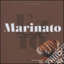 Farina d'autore. Pane, lievitati, dolci da colazione e proposte salate libro di Marinato Ezio