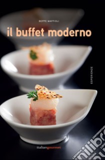 Il buffet moderno libro di Maffioli Beppe