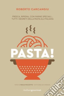 Pasta! Ediz. italiana e inglese libro di Carcangiu Roberto