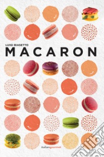 Macaron libro di Biasetto Luigi