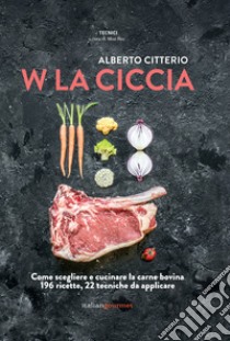 W la ciccia libro di Citterio Alberto