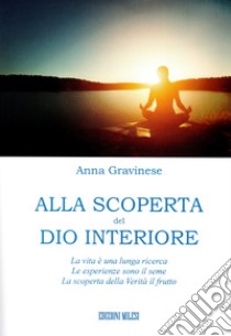 Alla scoperta del Dio interiore libro di Gravinese Anna