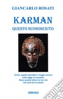 Karman. Karma. La legge di causa e effetto alla luce delle più recenti scoperte scientifiche libro di Rosati Giancarlo