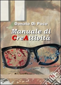 Manuale di CreAttività libro di Di Poce Donato