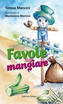 Favole da mangiare libro di Mancini Teresa