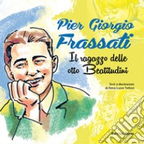 Pier Giorgio Frassati. Il ragazzo delle otto beatitudini libro di Terlizzi Anna L.