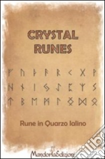 Crystal Runes. Rune in quarzo ialino libro di Galli Claudia