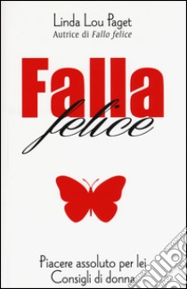 Falla felice. Piacere assoluto per lei libro di Paget Linda L.