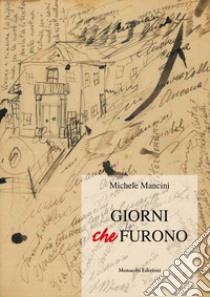 Giorni che furono libro di Mancini Michele