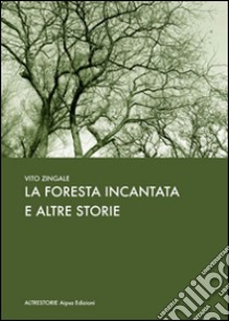 La foresta incantata e altre storie libro di Zingale Vito