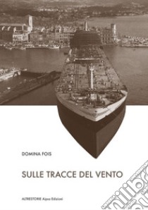 Sulle tracce del vento libro di Fois Domina