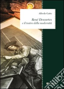 René Descartes e il teatro della modernità libro di Gatto Alfredo