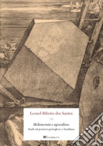 Melanconia e apocalisse. Studi sul pensiero portoghese e brasiliano libro di Ribero dos Santos Lionel; Gatto A. (cur.)