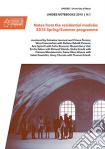 Unidee notebooks (2015). Vol. 1: Notes from the residential modules. 2015 spring/Summer programme libro di Crisci G. (cur.)