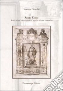 Santo Cono. Storia di un antico feudo e nascita di una comunità libro di Firrarello Vincenzo