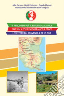 Il percorso per il ricordo & la pace-The walk for remembrance & peace-Le sentier du souvenir & de la paix. Ediz. a spirale libro di Caruso Alfio; Gregory Steve; Patterson David A.