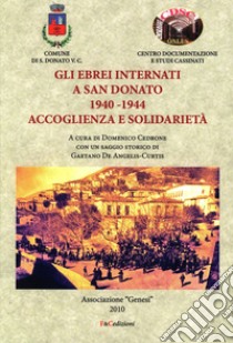 Gli ebrei internati a San Donato 1940-1944. Accoglienza e solidarietà. Ediz. ampliata libro di Cedrone D. (cur.)