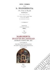 Margherita di Città di Castello da Beata a Santa 1609-2021-Cenni storici della B. Margherita da Città di Castello (ris. anast. 1837) libro