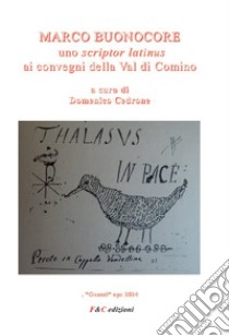 Marco Buonocore. Uno scriptor latinus ai convegni della Val di Comino libro di Cedrone D. (cur.)