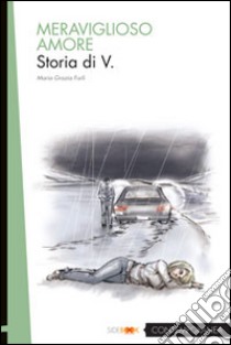 Meraviglioso amore. Storia di V. libro di Forli M. Grazia