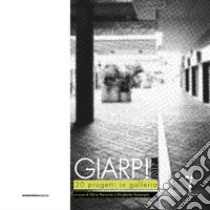 Giarp! 20 progetti in galleria libro di Noventa S. (cur.); Simonato E. (cur.)