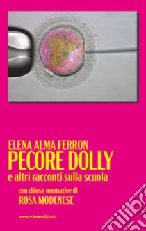 Pecore Dolly e altri racconti sulla scuola libro di Ferron Elena Alma; Modenese Rosa