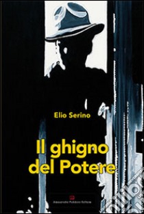 Il ghigno del potere libro di Serino Elio